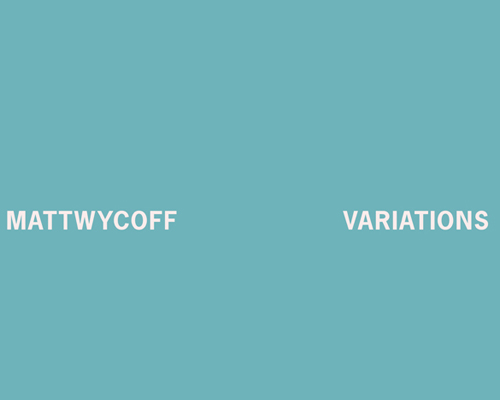 Matt Wycoff VARIATIONS